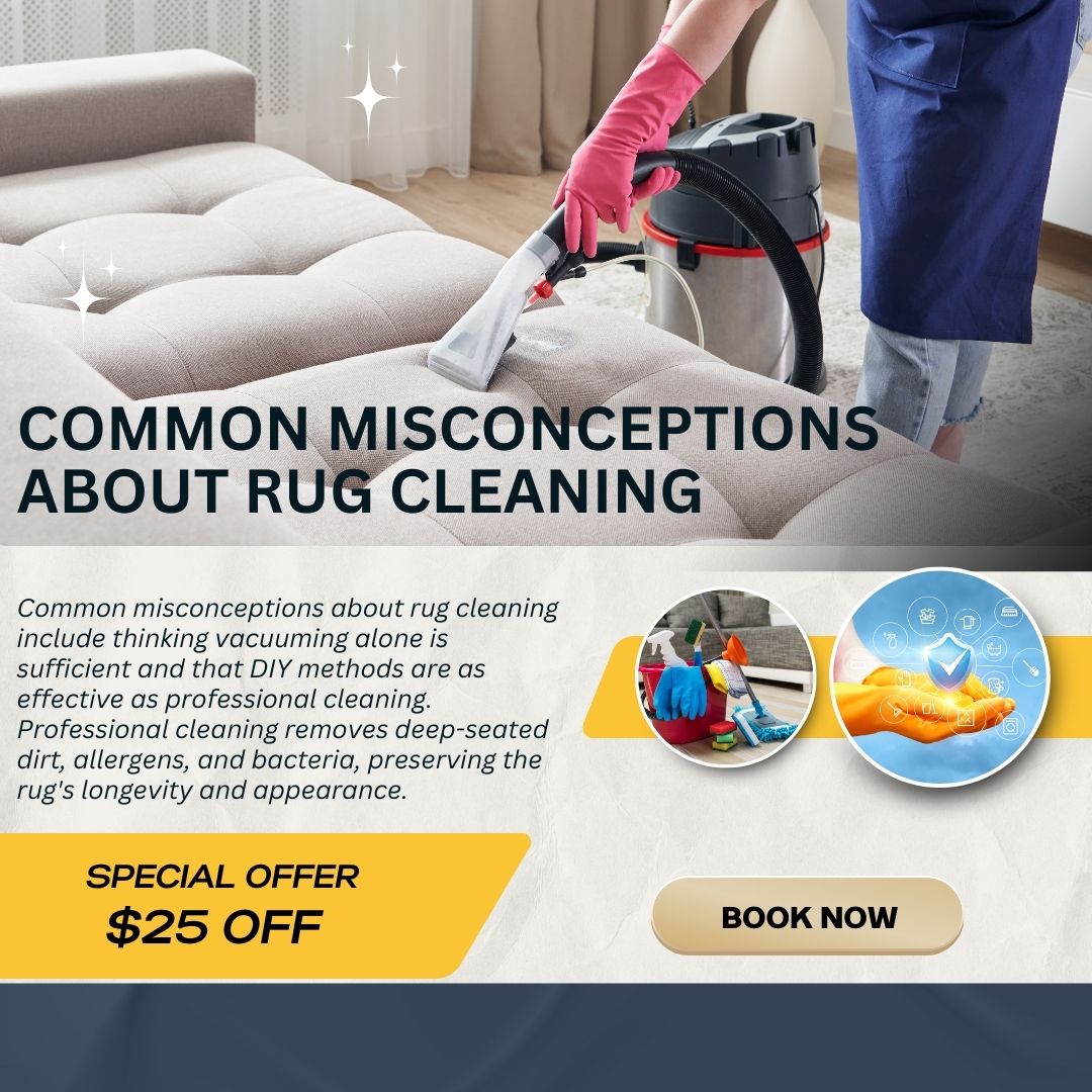 common misconceptions about rug cleaning